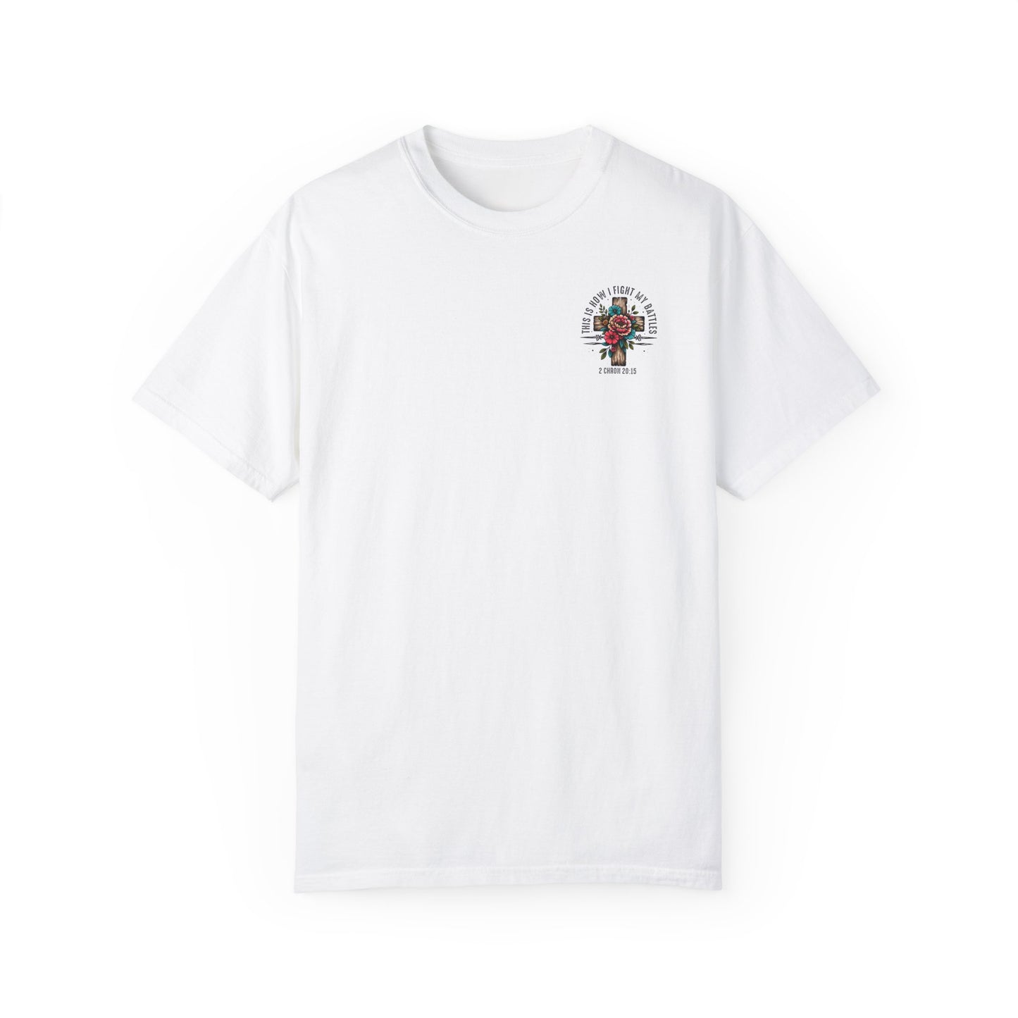 2 Chronicles 20:15 Unisex Floral Cross T-shirt – "This Is How I Fight My Battles"