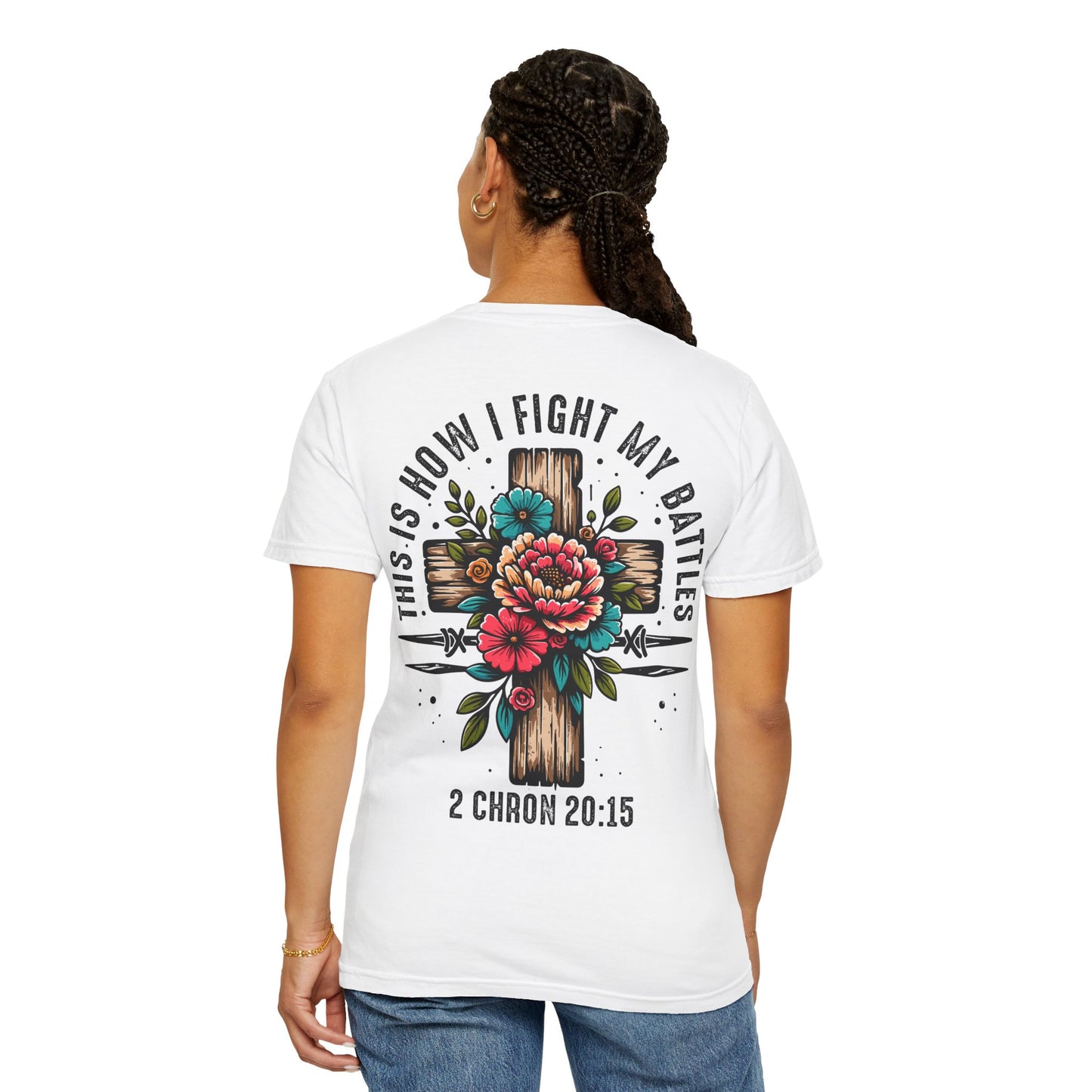 2 Chronicles 20:15 Unisex Floral Cross T-shirt – "This Is How I Fight My Battles"