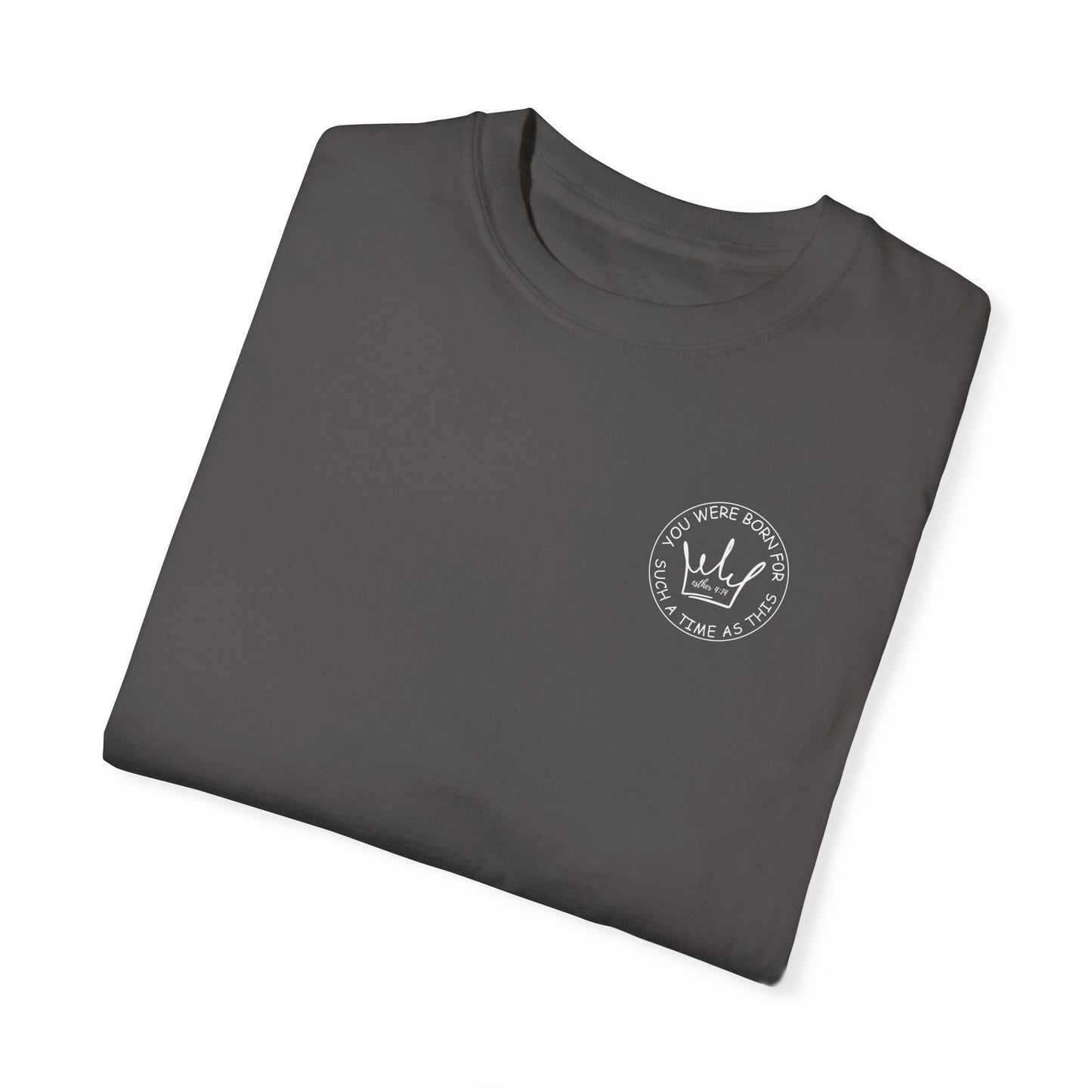 Esther 4:14 Inspirational Unisex Garment-Dyed T-shirt - 'You Were Born for Such a Time As This' - Motivational Fashion for Everyday Wear