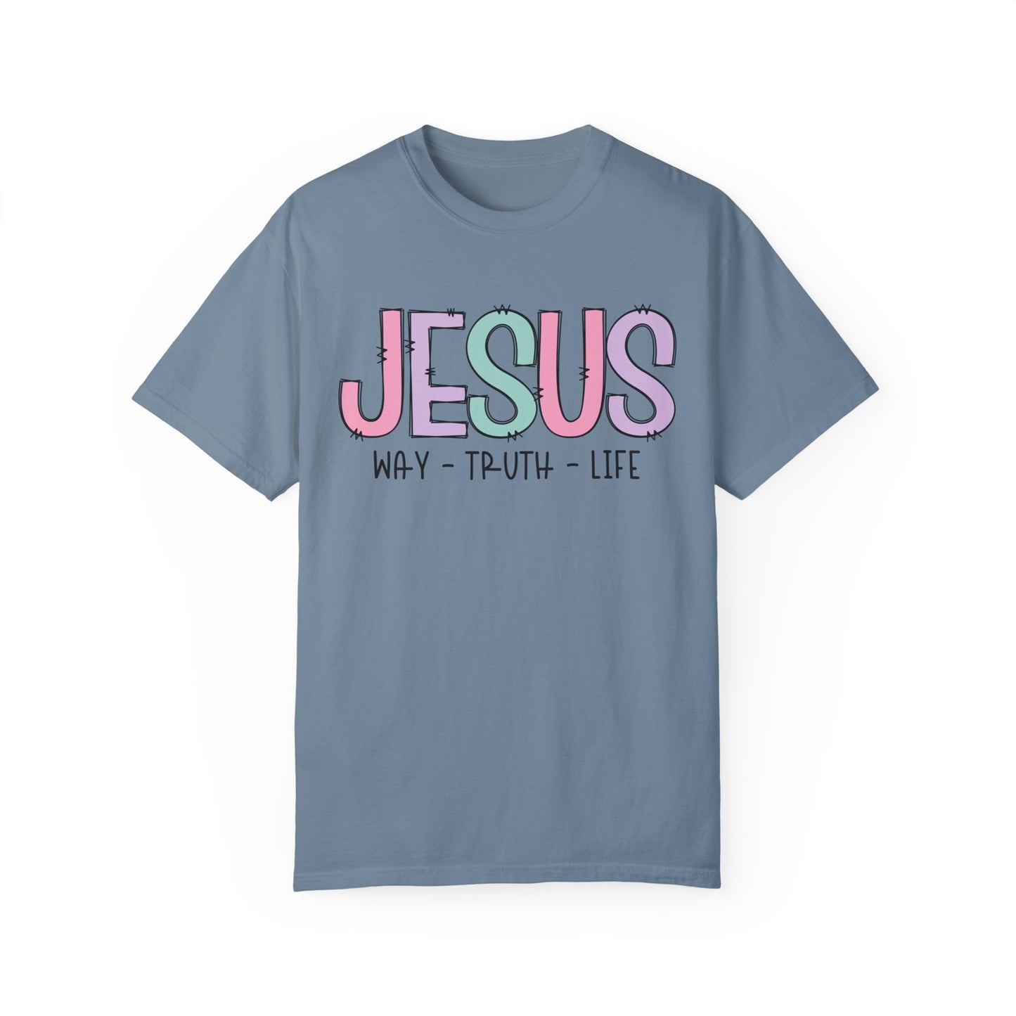 Jesus Way Truth Life Garment-Dyed Unisex T-Shirt - Jesus Way Truth Life Design