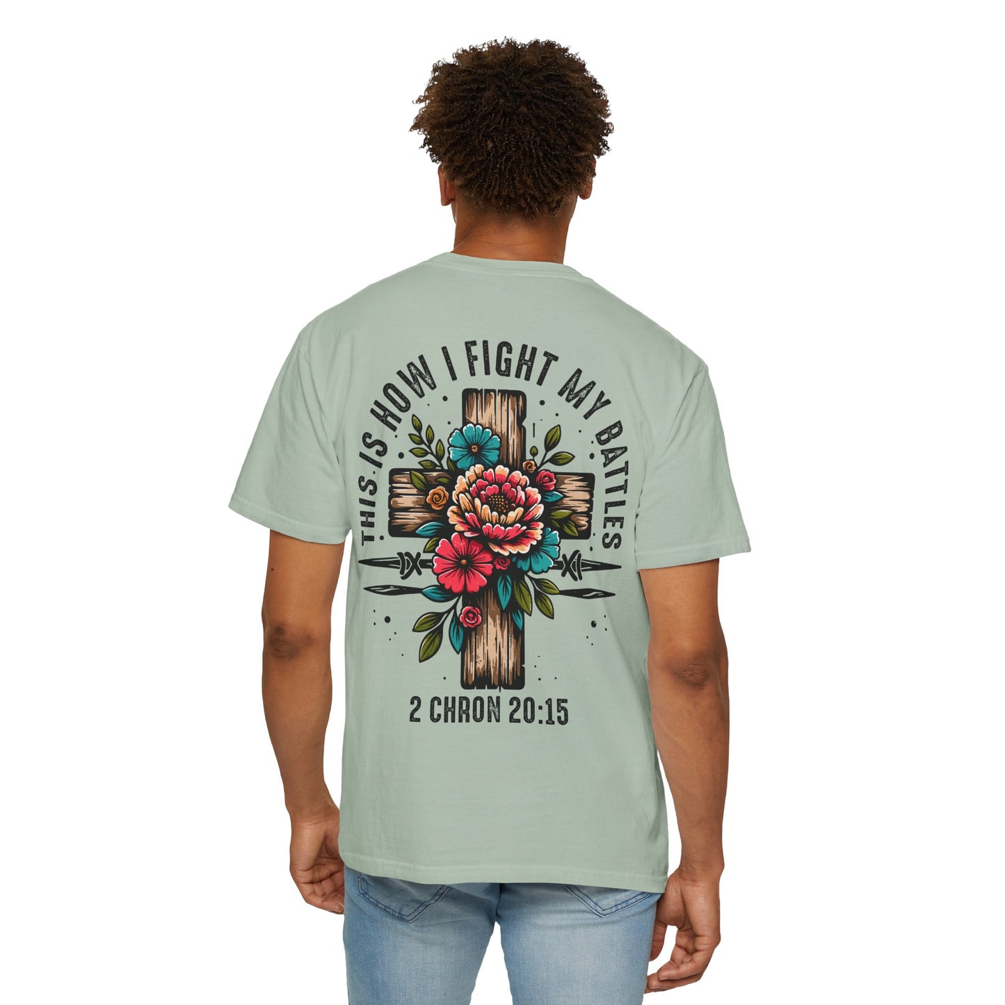 2 Chronicles 20:15 Unisex Floral Cross T-shirt – "This Is How I Fight My Battles"