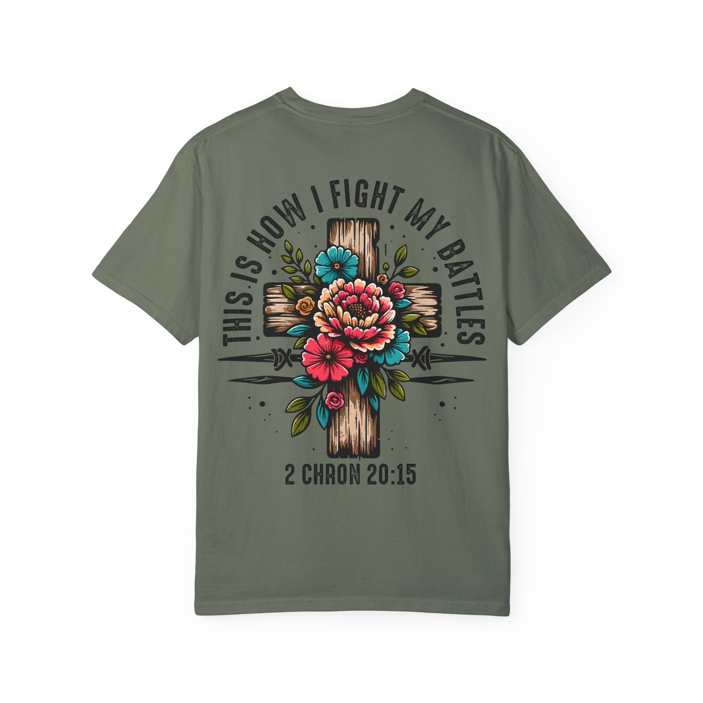 2 Chronicles 20:15 Unisex Floral Cross T-shirt – "This Is How I Fight My Battles"
