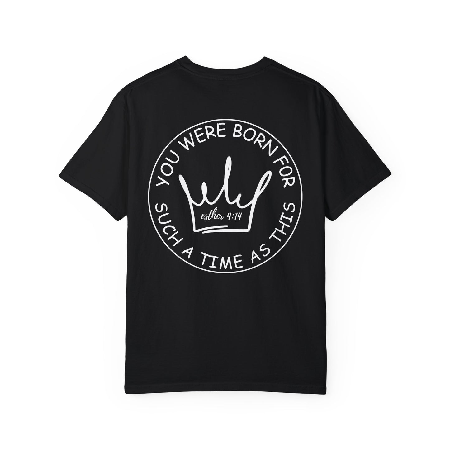 Esther 4:14 Inspirational Unisex Garment-Dyed T-shirt - 'You Were Born for Such a Time As This' - Motivational Fashion for Everyday Wear