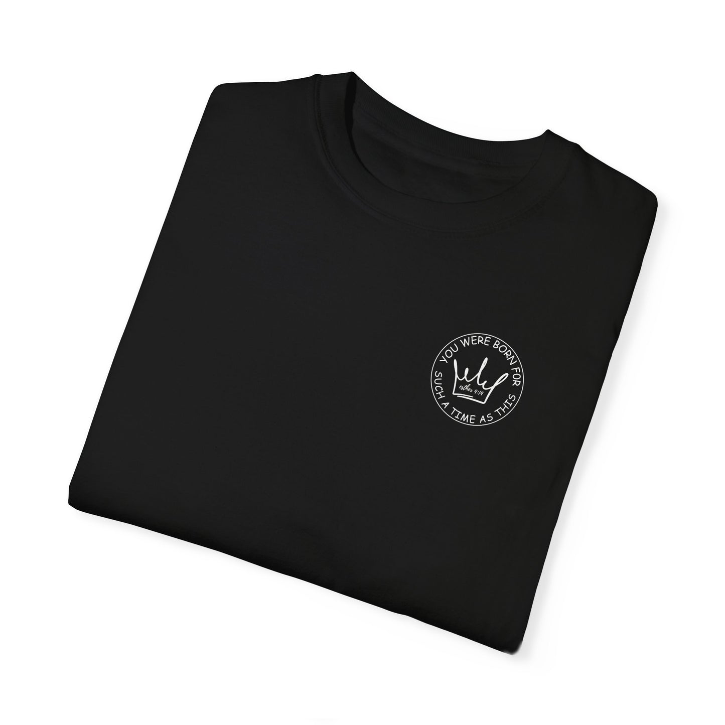 Esther 4:14 Inspirational Unisex Garment-Dyed T-shirt - 'You Were Born for Such a Time As This' - Motivational Fashion for Everyday Wear