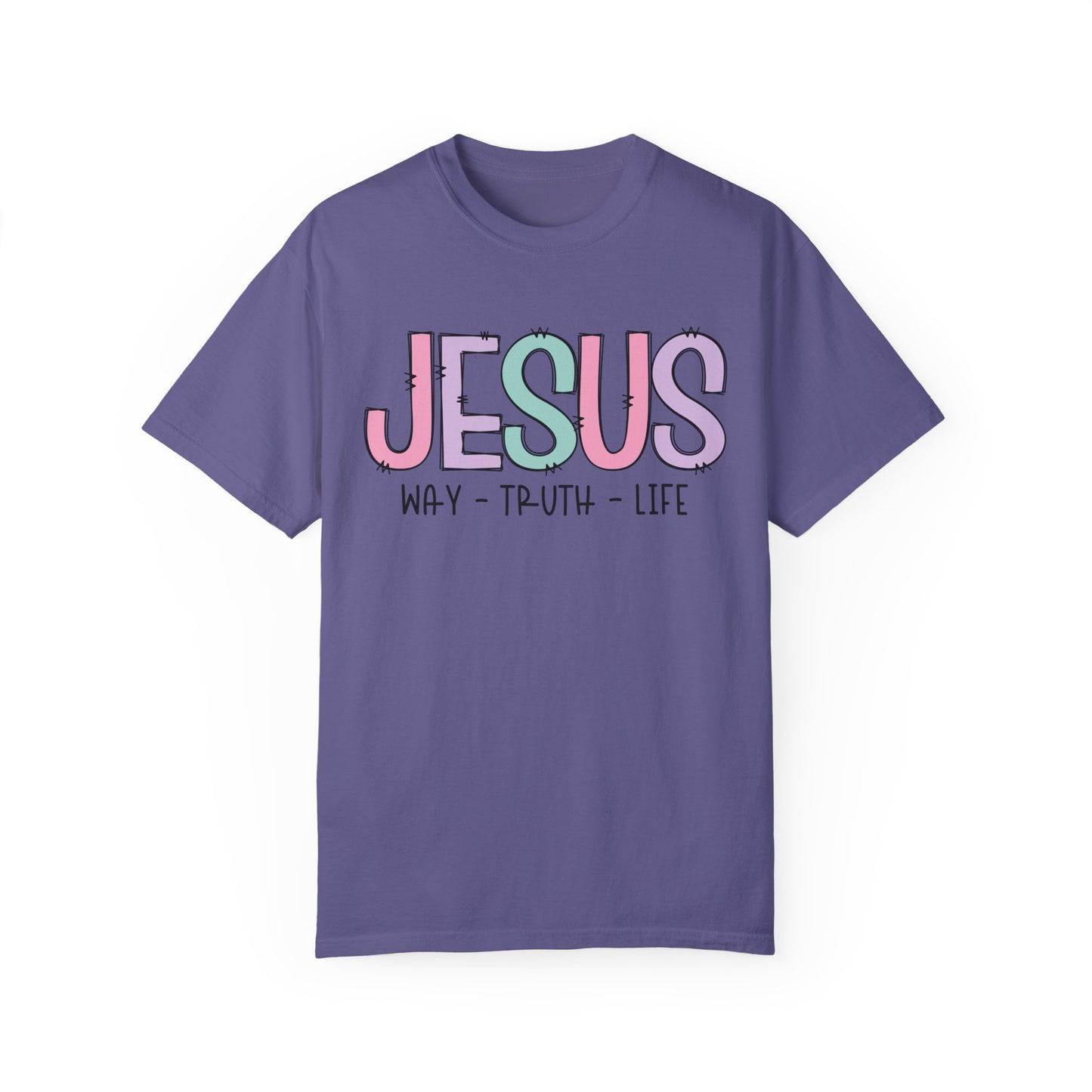 Jesus Way Truth Life Garment-Dyed Unisex T-Shirt - Jesus Way Truth Life Design