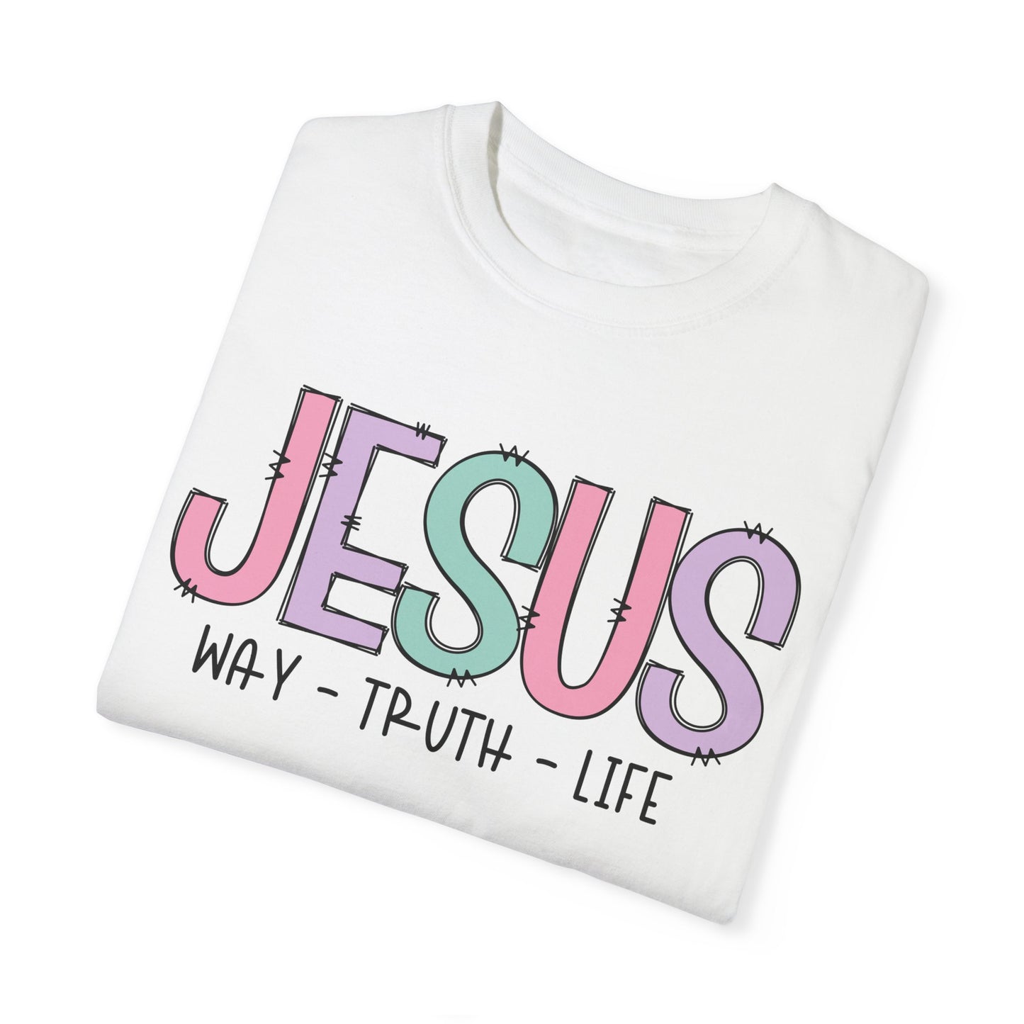 Jesus Way Truth Life Garment-Dyed Unisex T-Shirt - Jesus Way Truth Life Design