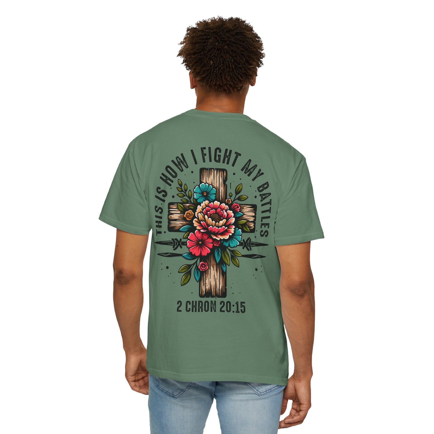 2 Chronicles 20:15 Unisex Floral Cross T-shirt – "This Is How I Fight My Battles"