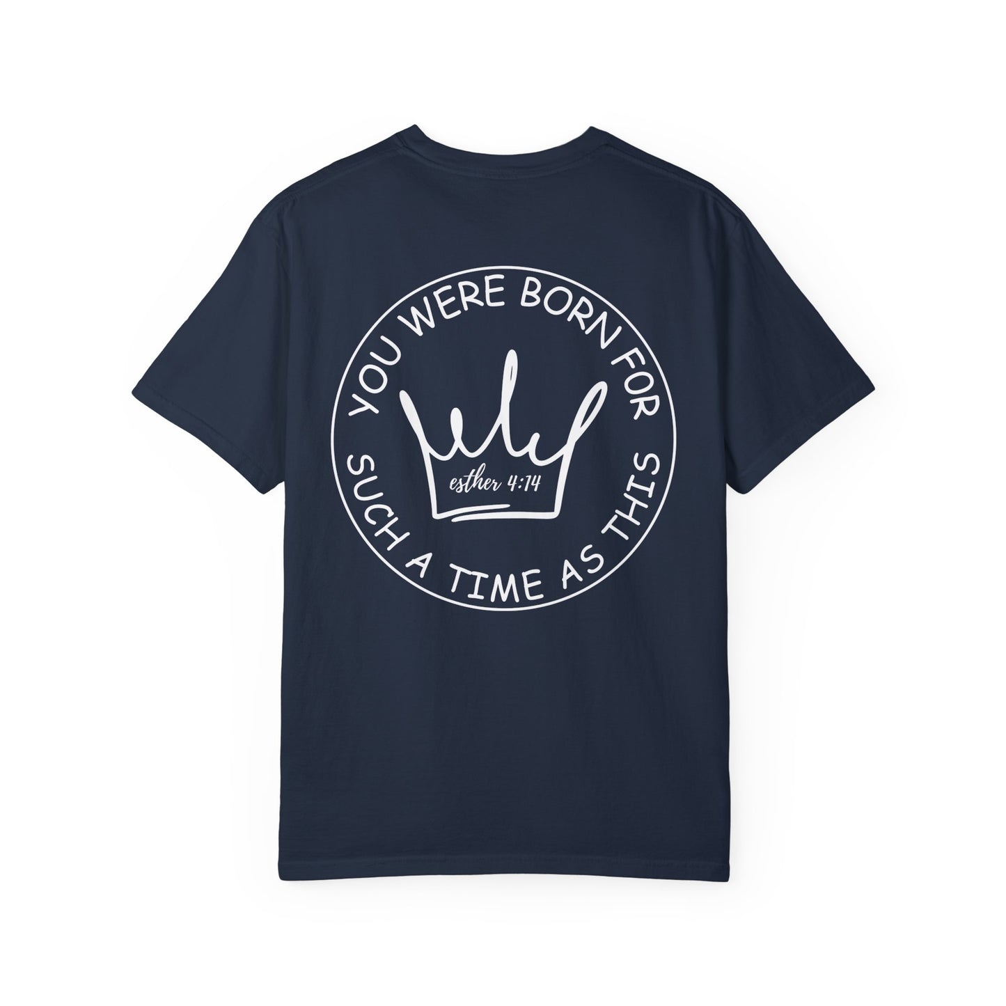 Esther 4:14 Inspirational Unisex Garment-Dyed T-shirt - 'You Were Born for Such a Time As This' - Motivational Fashion for Everyday Wear