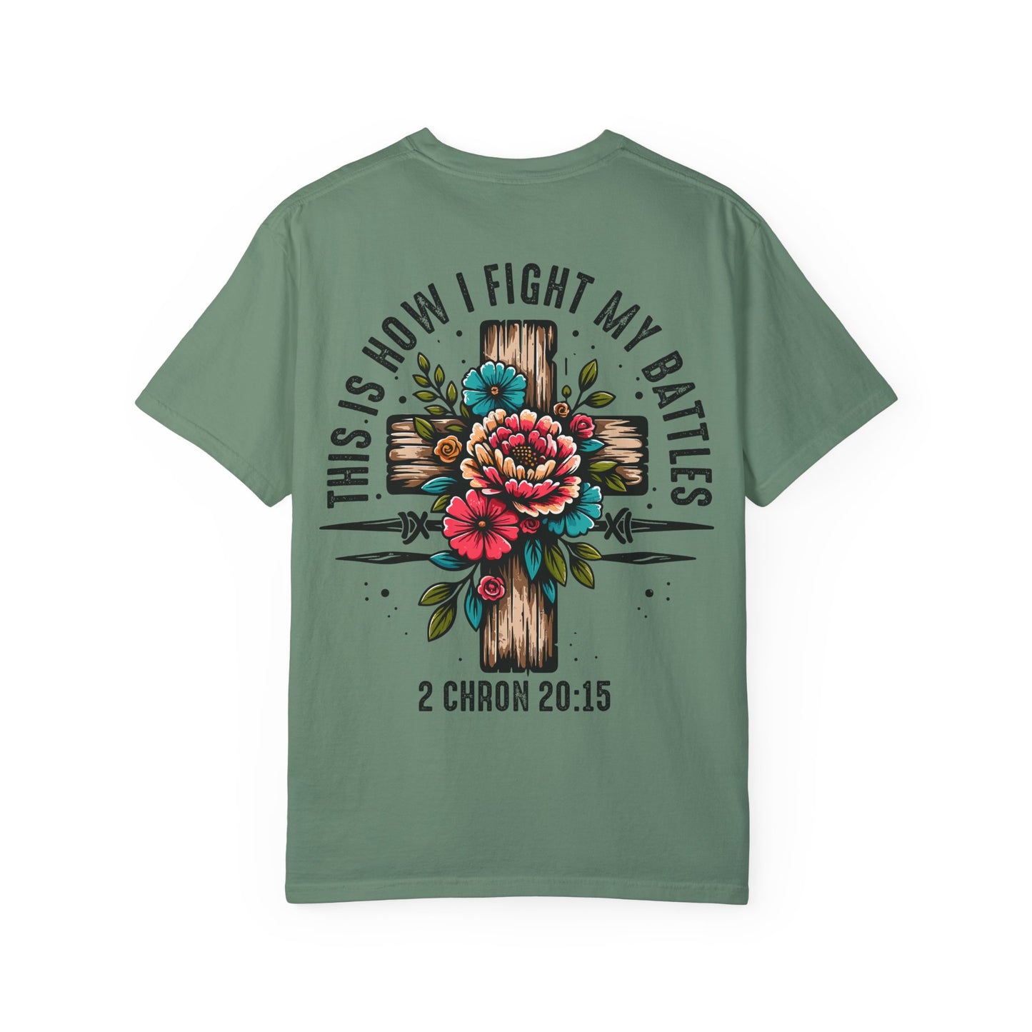 2 Chronicles 20:15 Unisex Floral Cross T-shirt – "This Is How I Fight My Battles"