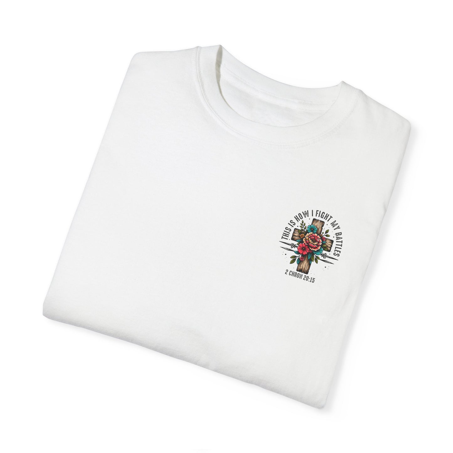 2 Chronicles 20:15 Unisex Floral Cross T-shirt – "This Is How I Fight My Battles"