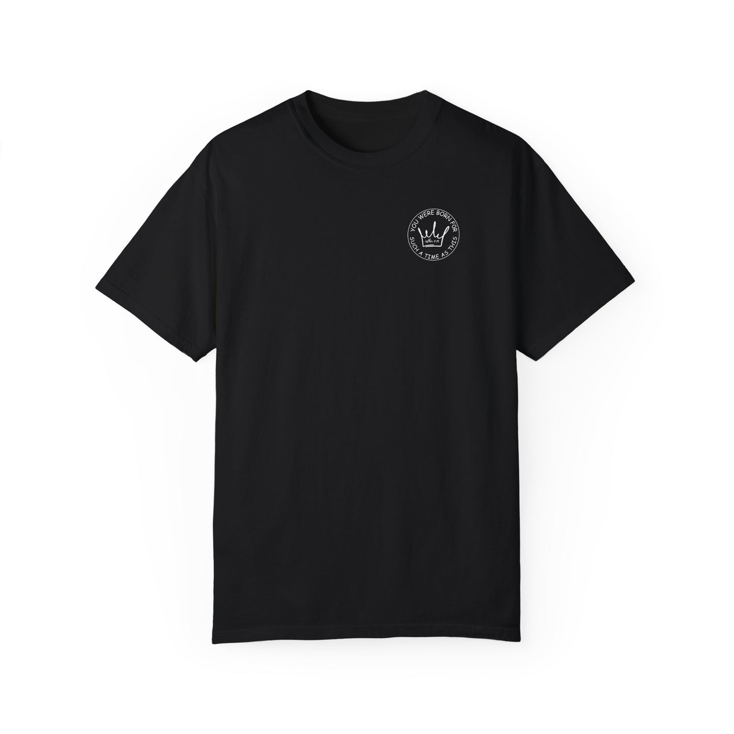 Esther 4:14 Inspirational Unisex Garment-Dyed T-shirt - 'You Were Born for Such a Time As This' - Motivational Fashion for Everyday Wear