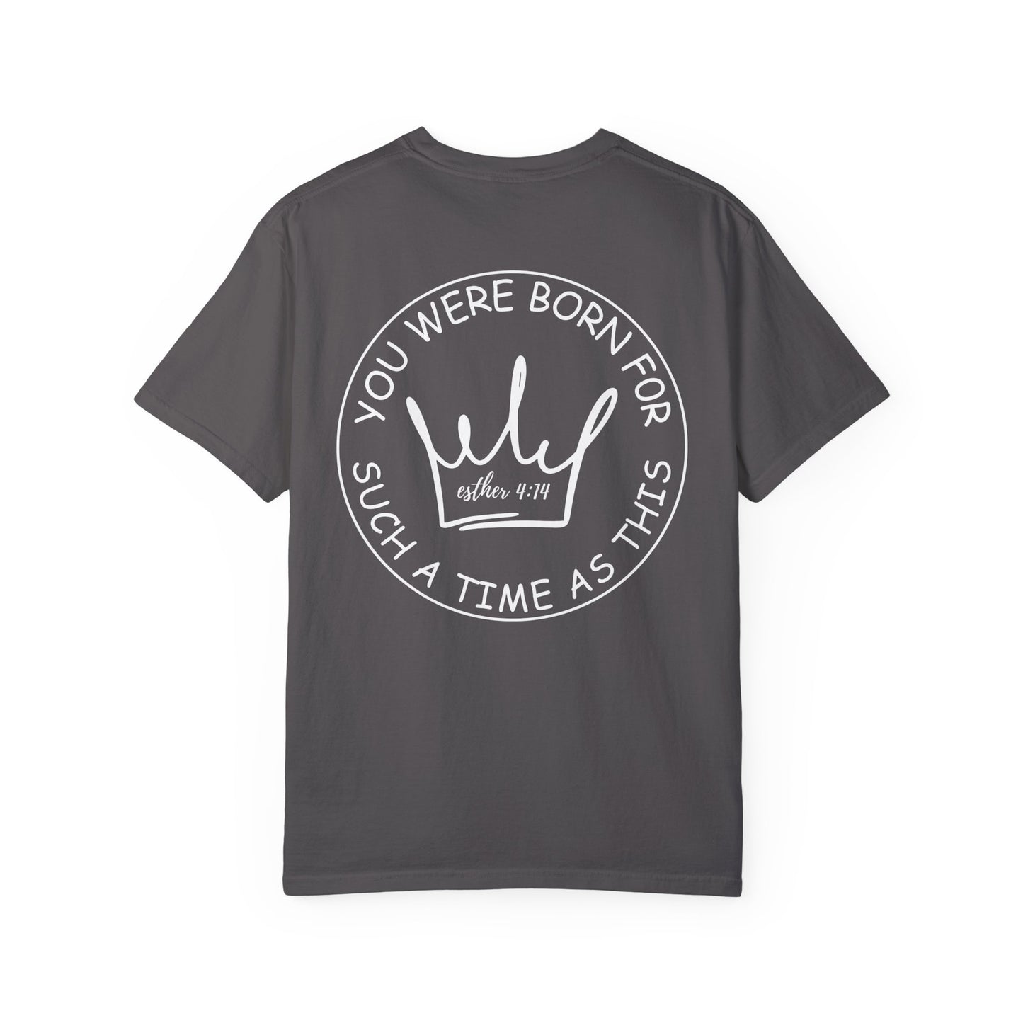 Esther 4:14 Inspirational Unisex Garment-Dyed T-shirt - 'You Were Born for Such a Time As This' - Motivational Fashion for Everyday Wear