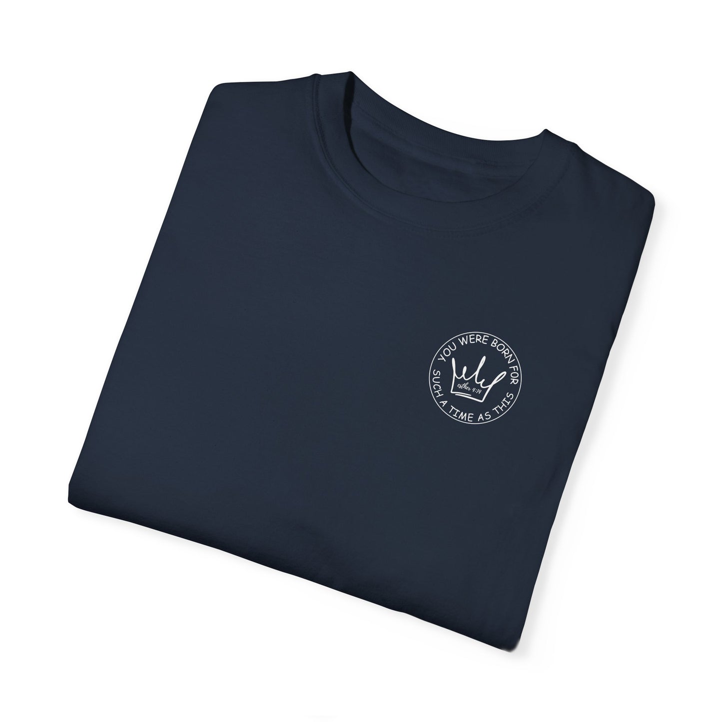 Esther 4:14 Inspirational Unisex Garment-Dyed T-shirt - 'You Were Born for Such a Time As This' - Motivational Fashion for Everyday Wear