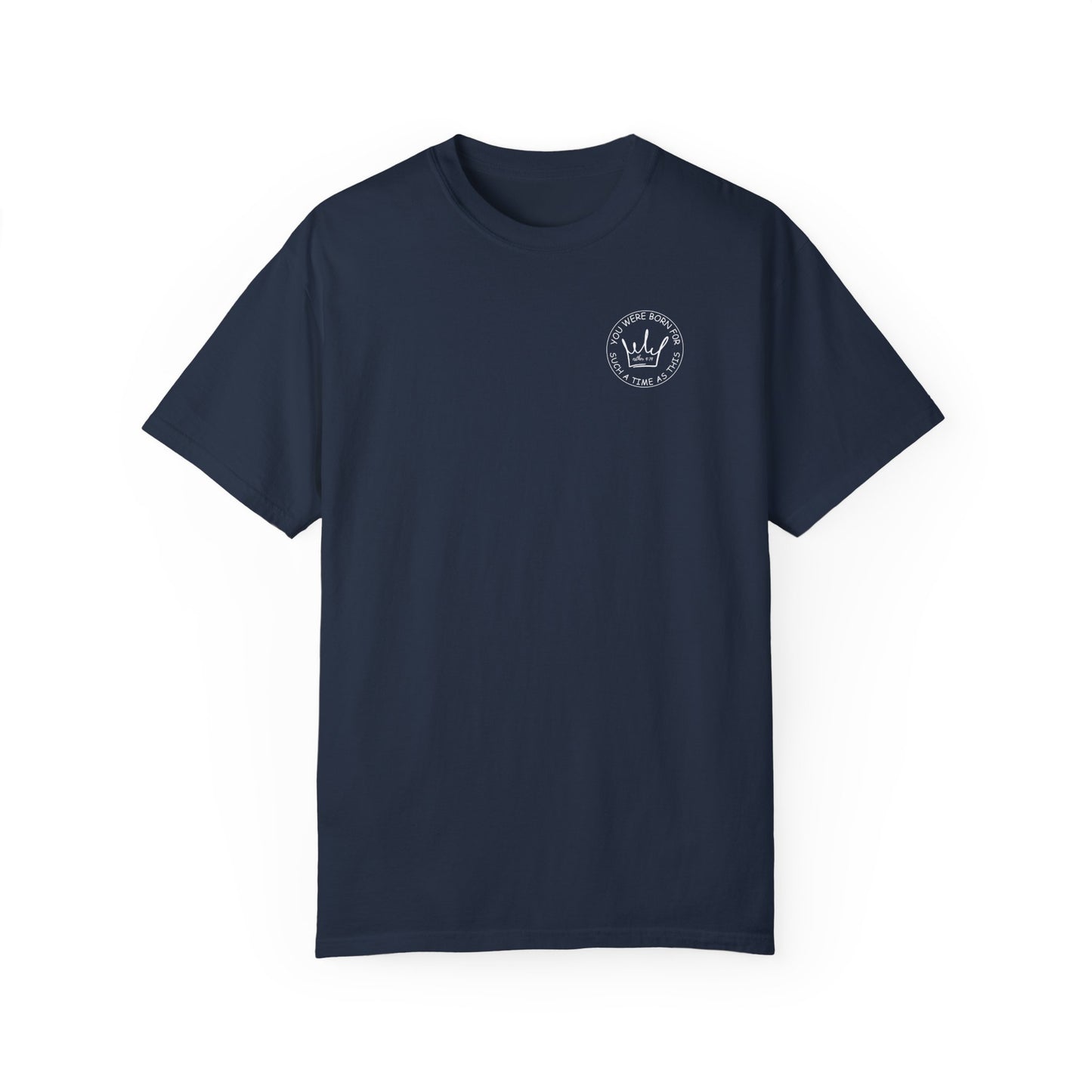 Esther 4:14 Inspirational Unisex Garment-Dyed T-shirt - 'You Were Born for Such a Time As This' - Motivational Fashion for Everyday Wear