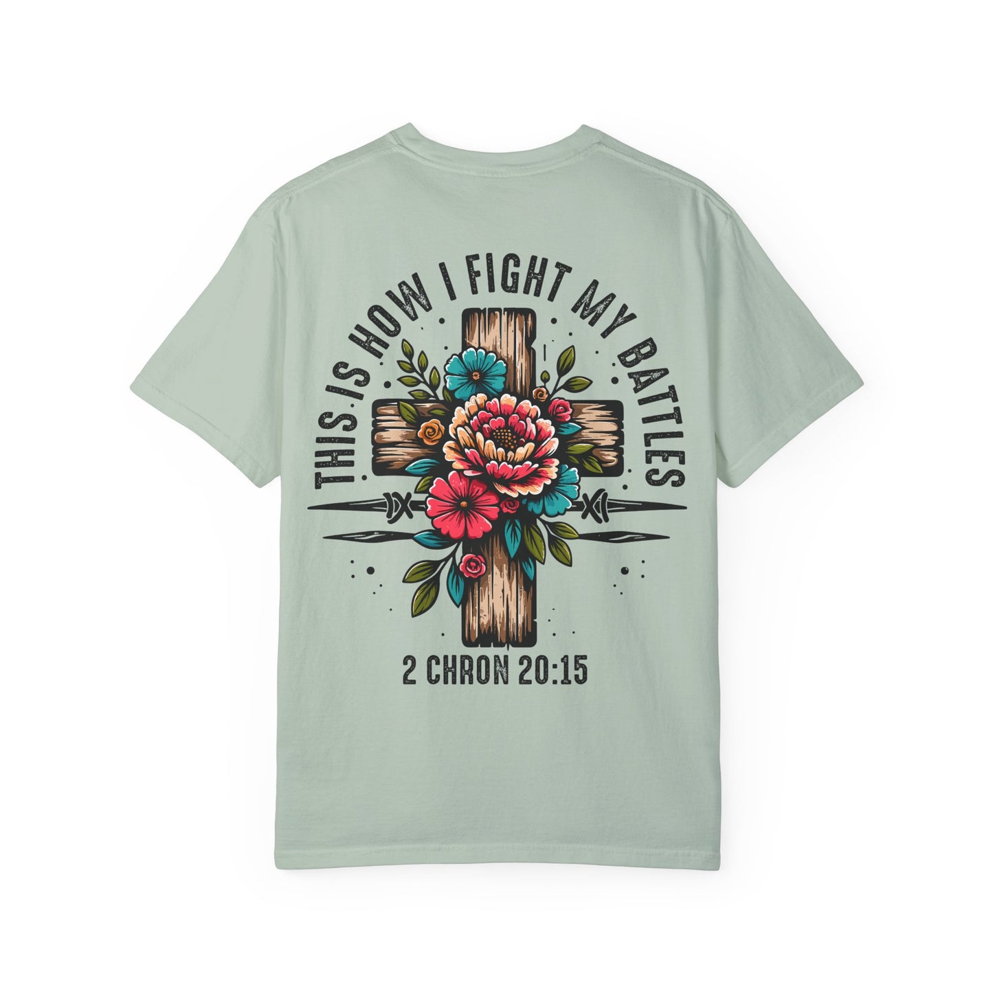 2 Chronicles 20:15 Unisex Floral Cross T-shirt – "This Is How I Fight My Battles"