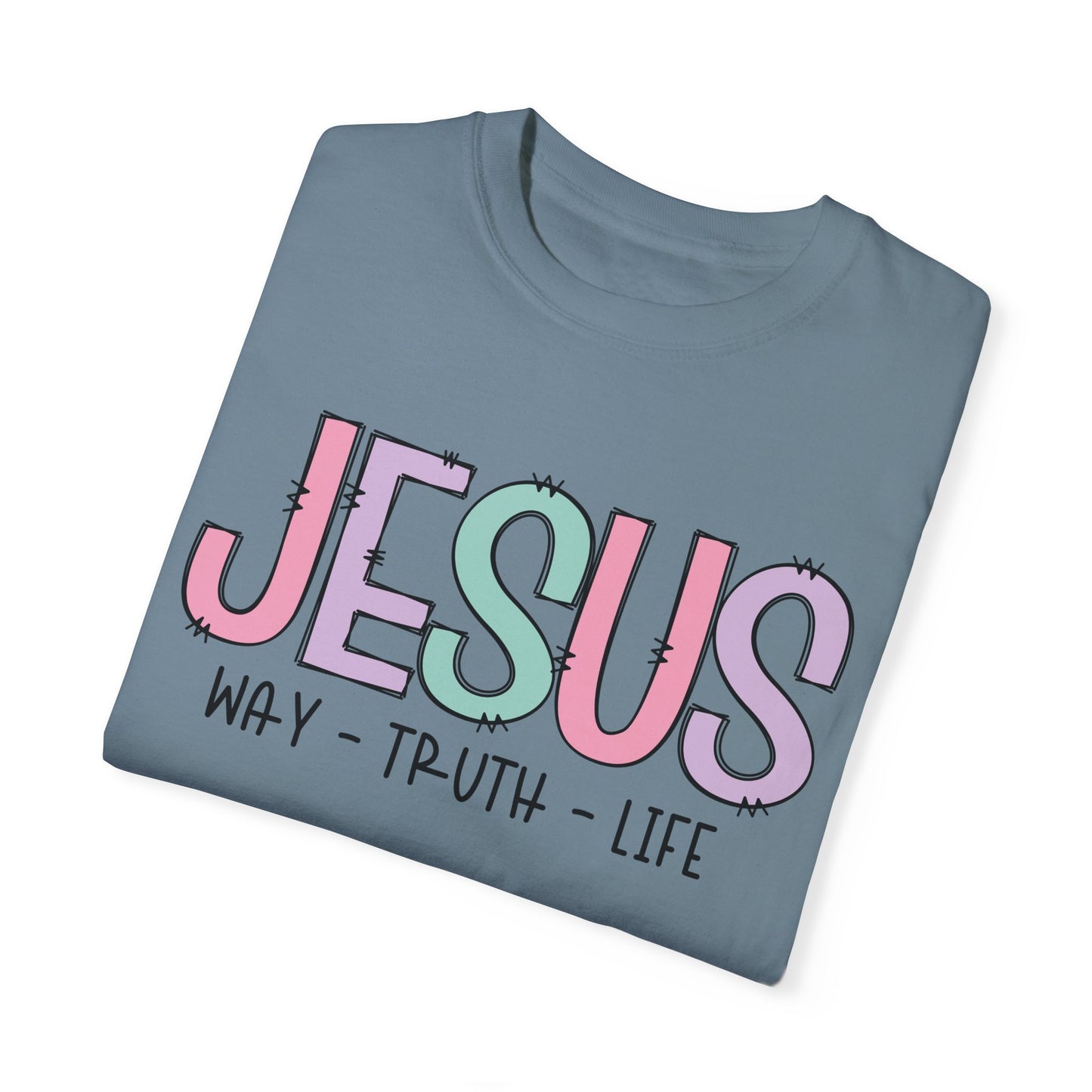 Jesus Way Truth Life Garment-Dyed Unisex T-Shirt - Jesus Way Truth Life Design