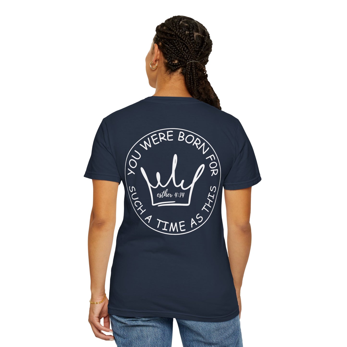 Esther 4:14 Inspirational Unisex Garment-Dyed T-shirt - 'You Were Born for Such a Time As This' - Motivational Fashion for Everyday Wear
