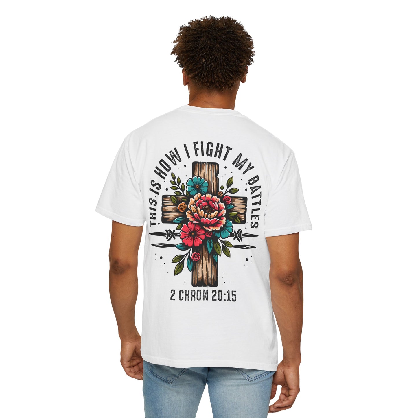 2 Chronicles 20:15 Unisex Floral Cross T-shirt – "This Is How I Fight My Battles"