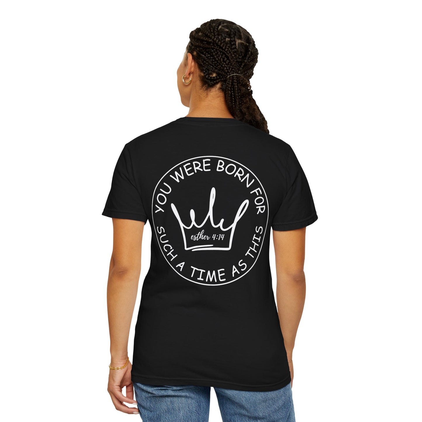 Esther 4:14 Inspirational Unisex Garment-Dyed T-shirt - 'You Were Born for Such a Time As This' - Motivational Fashion for Everyday Wear