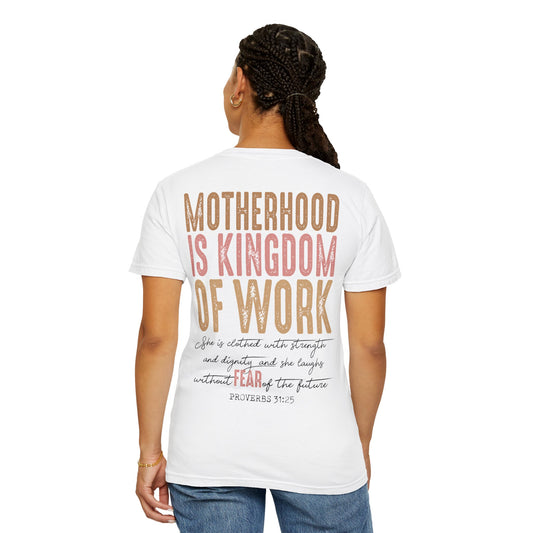 Kingdom Work Motivational Motherhood T-Shirt - Unisex Garment-Dyed Tee