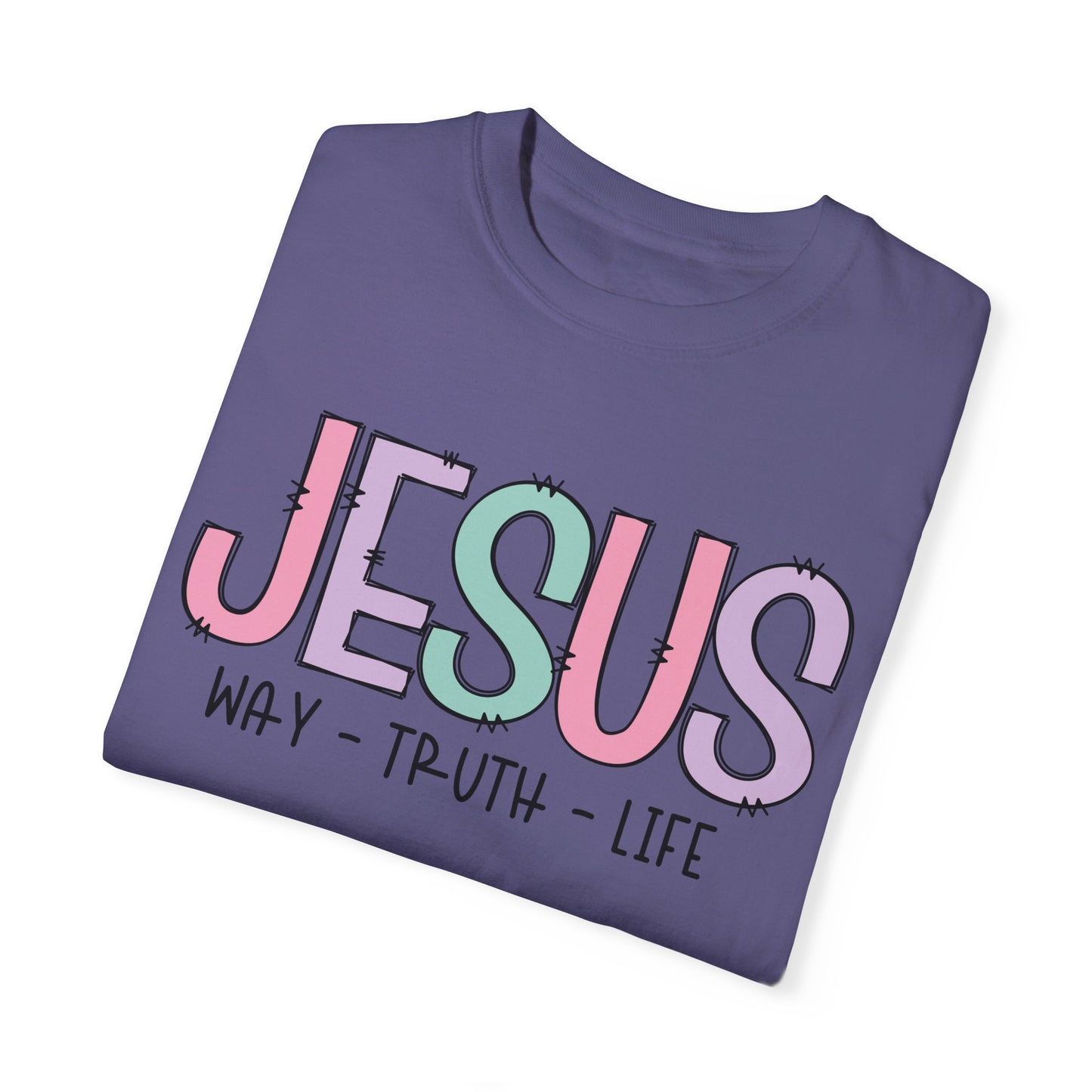 Jesus Way Truth Life Garment-Dyed Unisex T-Shirt - Jesus Way Truth Life Design